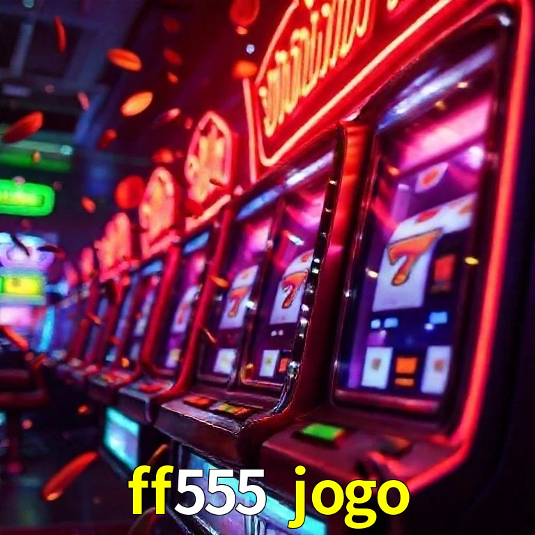 ff555 jogo fortune-tiger